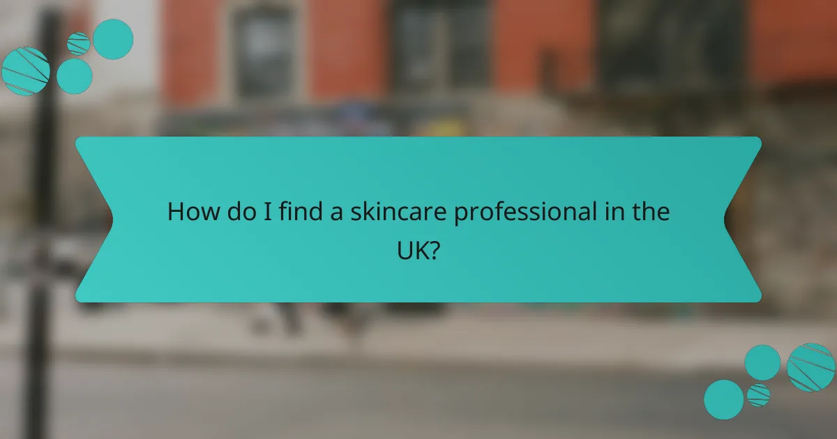 How do I find a skincare professional in the UK?