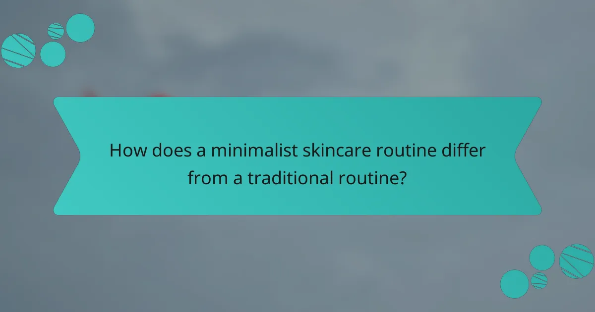 How does a minimalist skincare routine differ from a traditional routine?