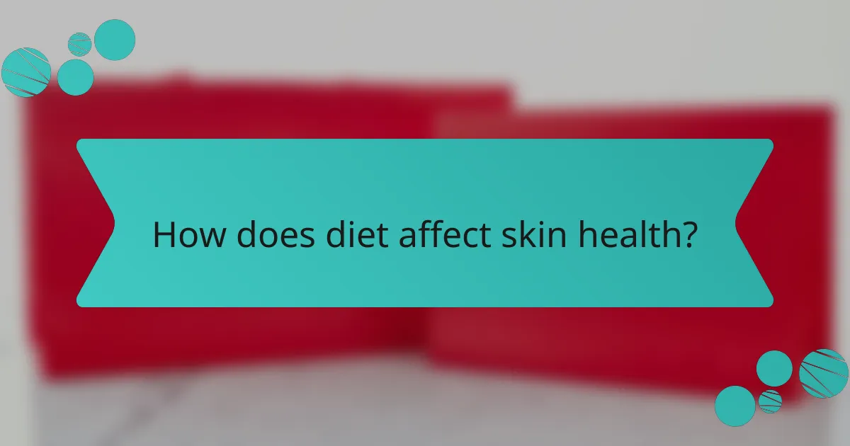 How does diet affect skin health?