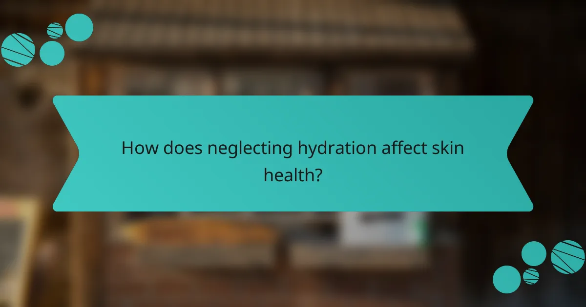 How does neglecting hydration affect skin health?