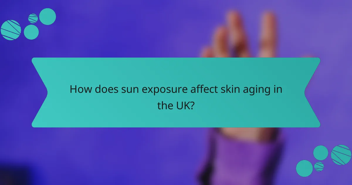 How does sun exposure affect skin aging in the UK?