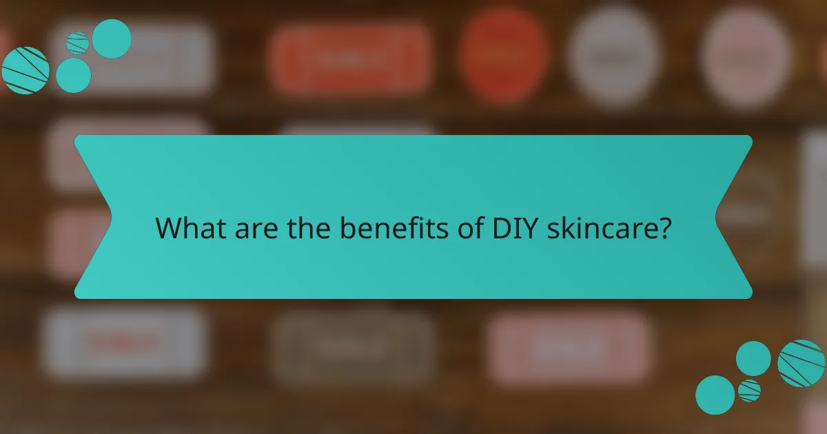 What are the benefits of DIY skincare?