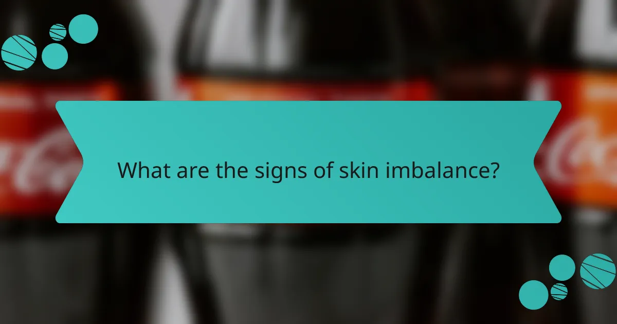 What are the signs of skin imbalance?