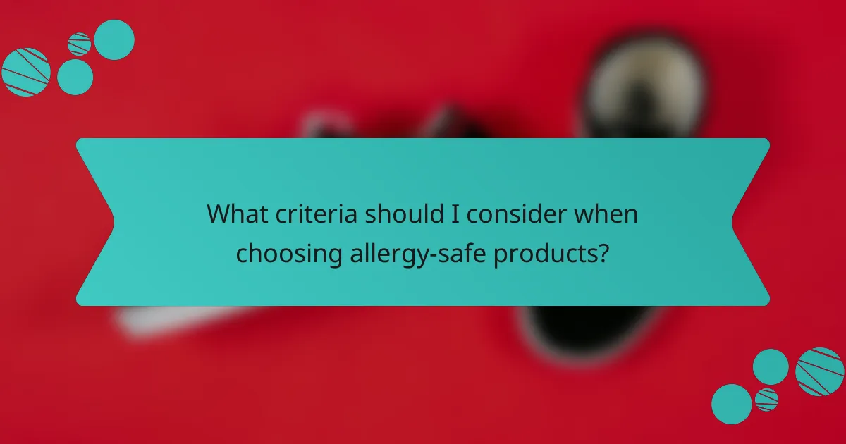 What criteria should I consider when choosing allergy-safe products?
